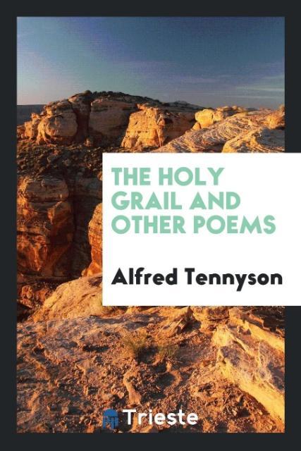 Könyv Holy Grail and Other Poems ALFRED TENNYSON