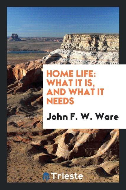 Book Home Life JOHN F. W. WARE