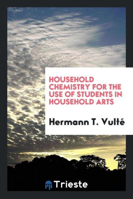 Kniha Household Chemistry for the Use of Students in Household Arts HERMANN T. VULT