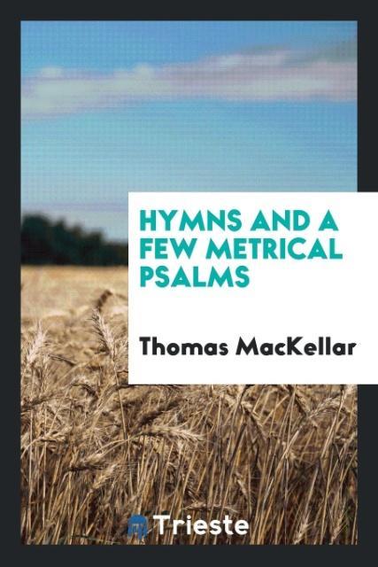 Buch Hymns and a Few Metrical Psalms THOMAS MACKELLAR