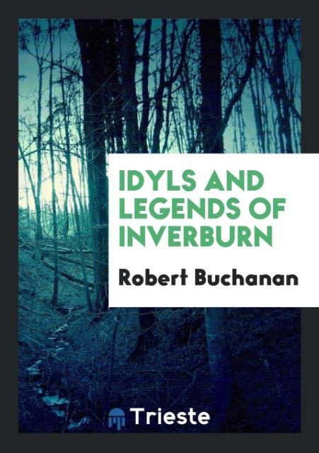 Kniha Idyls and Legends of Inverburn ROBERT BUCHANAN