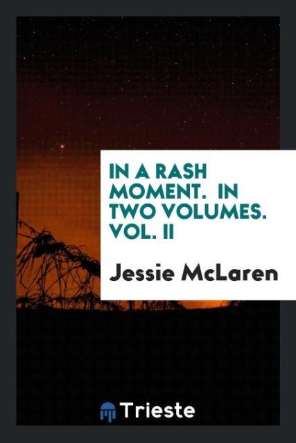 Kniha In a Rash Moment. in Two Volumes. Vol. II Jessie McLaren