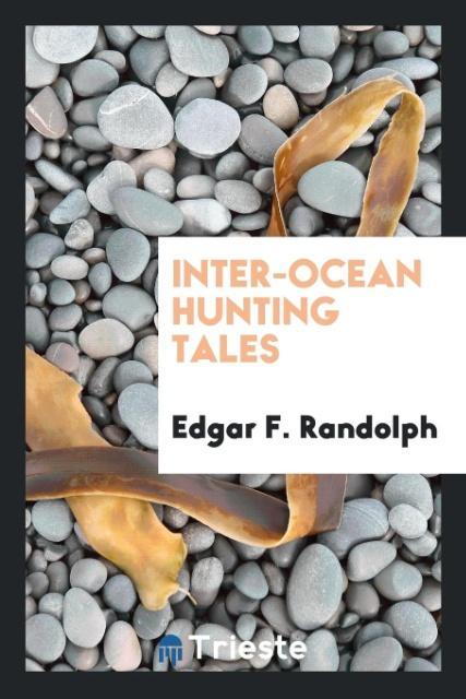 Книга Inter-Ocean Hunting Tales EDGAR F. RANDOLPH