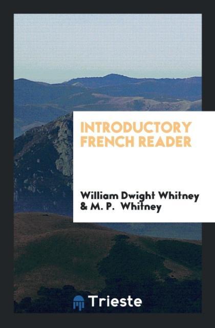 Carte Introductory French Reader WILLIAM DWIG WHITNEY