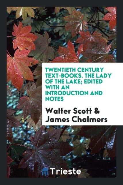 Book Twentieth Century Text-Books. the Lady of the Lake; Edited with an Introduction and Notes Walter Scott