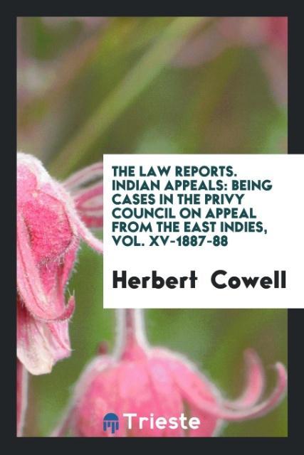 Carte Law Reports. Indian Appeals HERBERT COWELL
