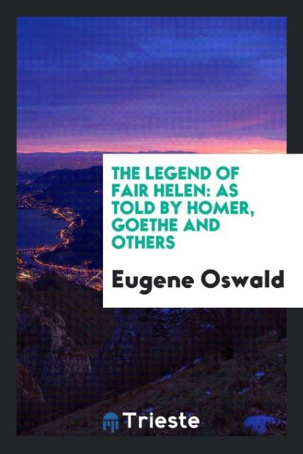 Könyv Legend of Fair Helen EUGENE OSWALD