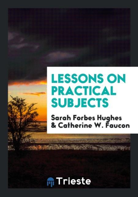 Knjiga Lessons on Practical Subjects SARAH FORBES HUGHES