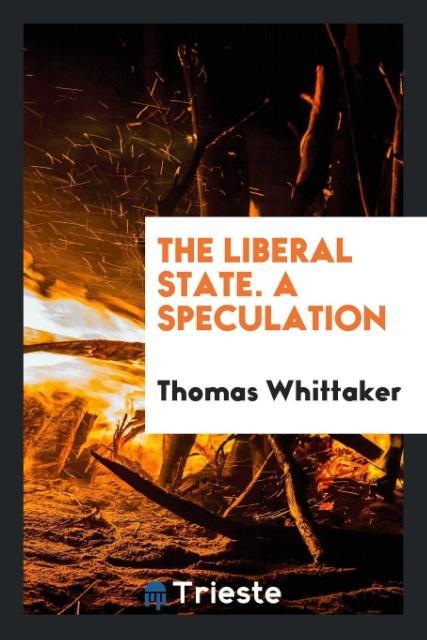 Kniha Liberal State. a Speculation THOMAS WHITTAKER