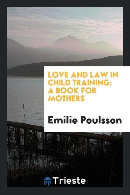 Kniha Love and Law in Child Training EMILIE POULSSON