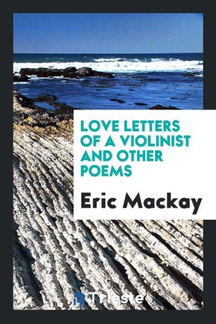 Libro Love Letters of a Violinist, and Other Poems ERIC MACKAY