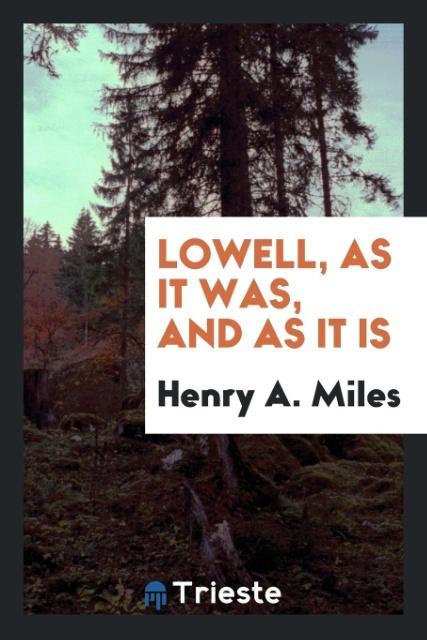 Kniha Lowell, as It Was, and as It Is HENRY A. MILES