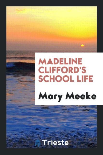 Kniha Madeline Clifford's School Life MARY MEEKE