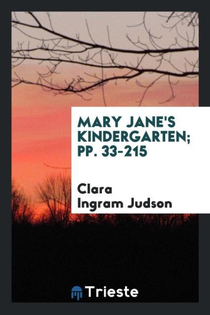 Knjiga Mary Jane's Kindergarten; Pp. 33-215 CLARA INGRAM JUDSON