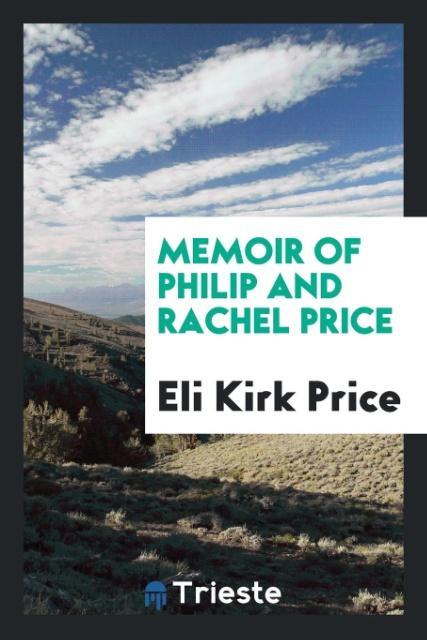 Kniha Memoir of Philip and Rachel Price ELI KIRK PRICE