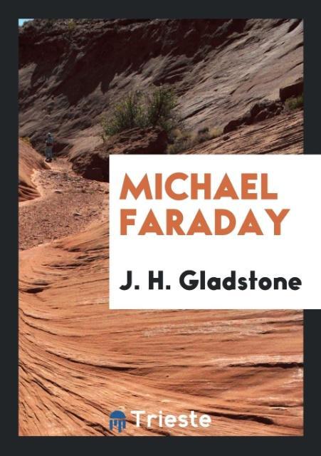 Könyv Michael Faraday J. H. GLADSTONE