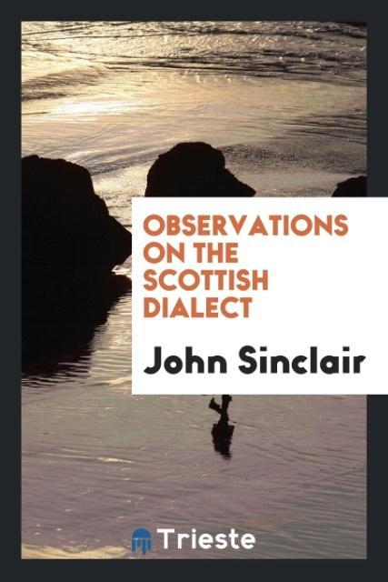 Könyv Observations on the Scottish Dialect JOHN SINCLAIR