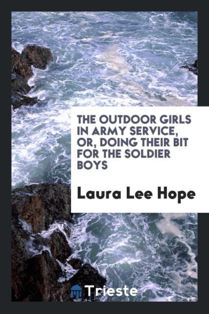 Kniha Outdoor Girls in Army Service, Or, Doing Their Bit for the Soldier Boys LAURA LEE HOPE