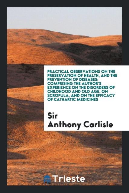 Knjiga Practical Observations on the Preservation of Health, and the Prevention of Diseases SIR ANTHONY CARLISLE