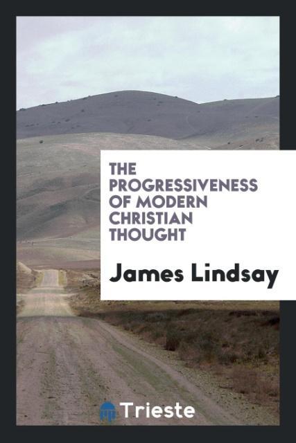 Βιβλίο Progressiveness of Modern Christian Thought JAMES LINDSAY