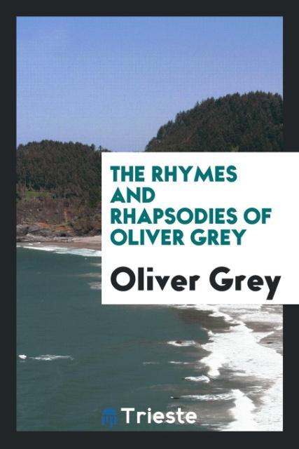 Kniha Rhymes and Rhapsodies of Oliver Grey OLIVER GREY