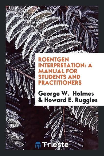 Книга Roentgen Interpretation GEORGE W. HOLMES