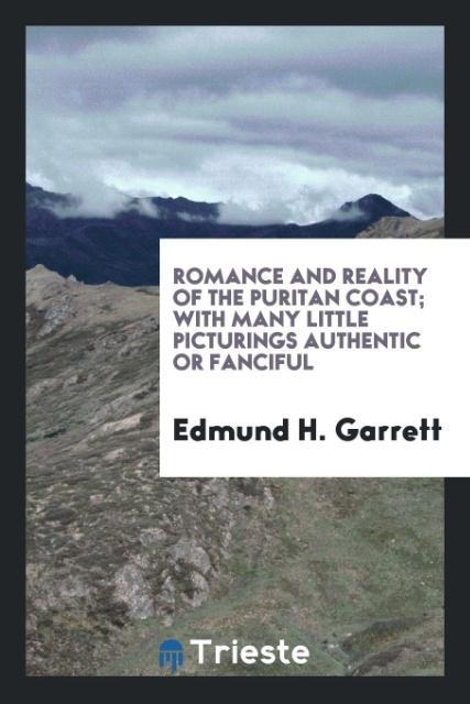 Kniha Romance and Reality of the Puritan Coast; With Many Little Picturings Authentic or Fanciful EDMUND H. GARRETT