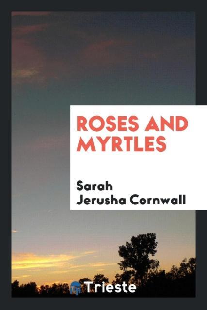 Kniha Roses and Myrtles SARAH JERUS CORNWALL