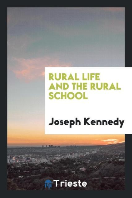 Książka Rural Life and the Rural School JOSEPH KENNEDY