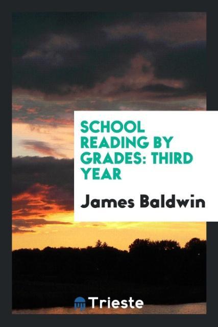 Kniha School Reading by Grades, Third Year James Baldwin