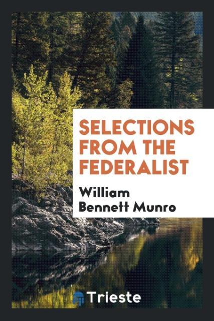 Livre Selections from the Federalist WILLIAM BENNET MUNRO