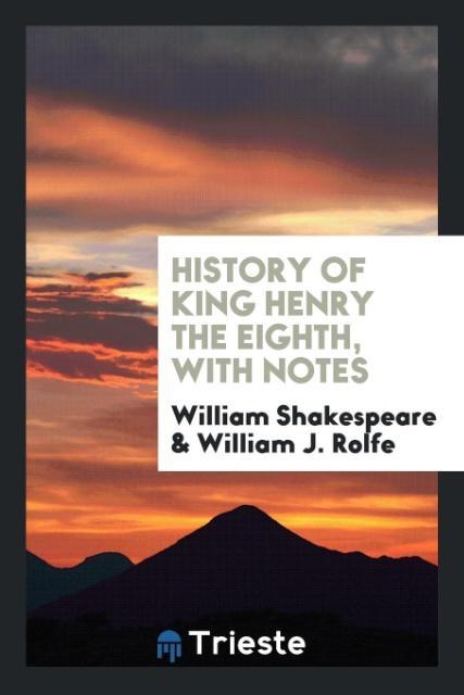 Kniha History of King Henry the Eighth, with Notes William Shakespeare