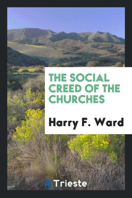 Libro Social Creed of the Churches HARRY F. WARD