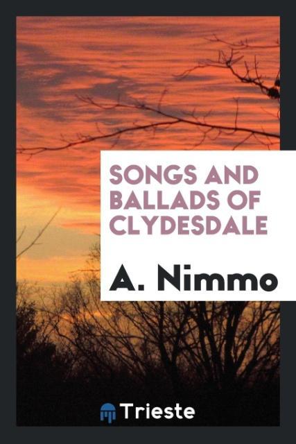 Carte Songs and Ballads of Clydesdale A. NIMMO