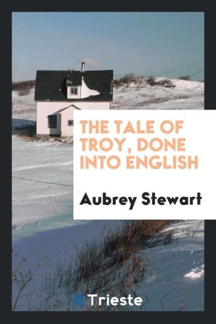 Kniha Tale of Troy, Done Into English AUBREY STEWART