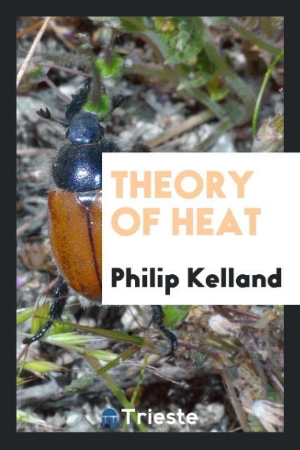 Carte Theory of Heat PHILIP KELLAND