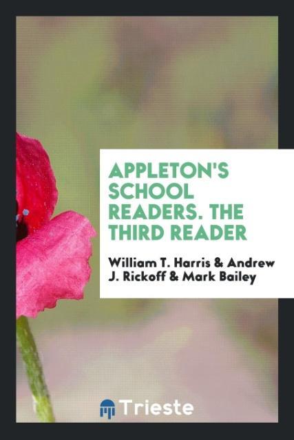 Könyv Appleton's School Readers. the Third Reader WILLIAM T. HARRIS