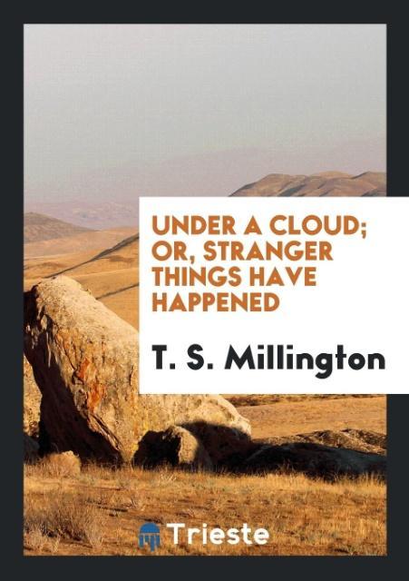 Knjiga Under a Cloud; Or, Stranger Things Have Happened T. S. MILLINGTON