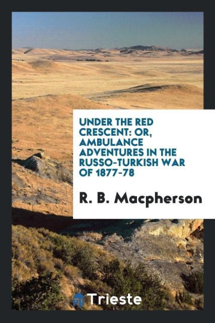 Livre Under the Red Crescent R. B. MACPHERSON