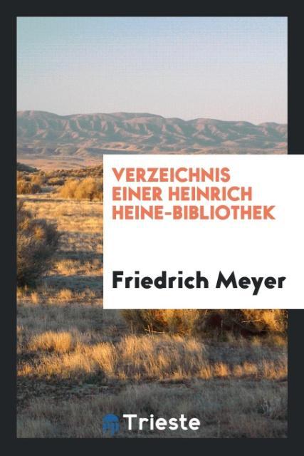 Книга Verzeichnis Einer Heinrich Heine-Bibliothek FRIEDRICH MEYER