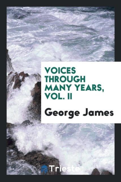 Kniha Voices Through Many Years. Vol. II GEORGE JAMES