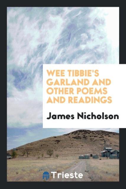 Kniha Wee Tibbie's Garland and Other Poems and Readings JAMES NICHOLSON