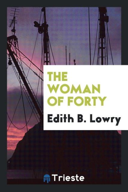 Carte Woman of Forty EDITH B. LOWRY