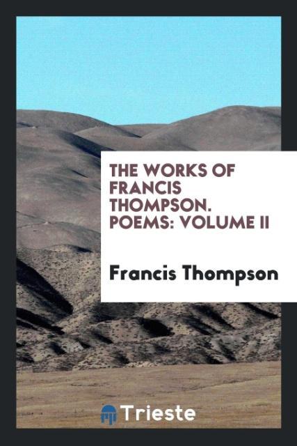 Kniha Works of Francis Thompson; Poems FRANCIS THOMPSON