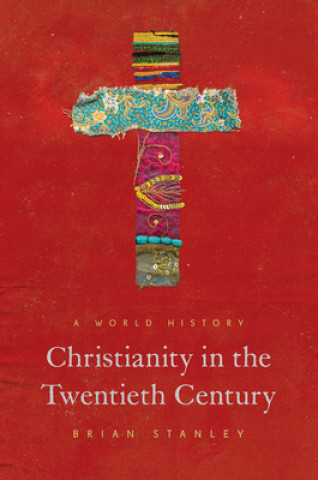 Книга Christianity in the Twentieth Century Brian Stanley