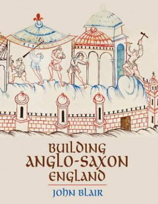 Książka Building Anglo-Saxon England John Blair