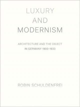Kniha Luxury and Modernism Robin Schuldenfrei