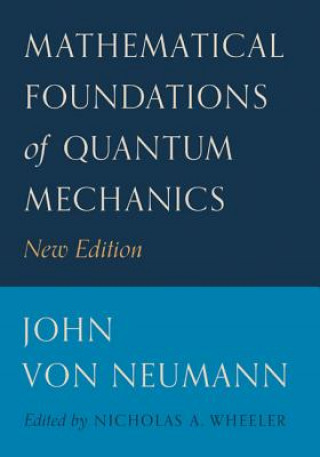 Knjiga Mathematical Foundations of Quantum Mechanics John Von Neumann