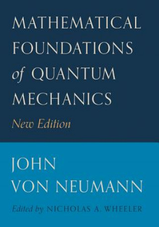 Kniha Mathematical Foundations of Quantum Mechanics John Von Neumann