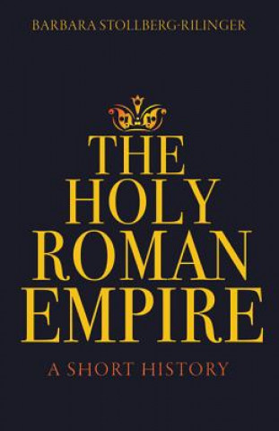 Kniha Holy Roman Empire Barbara Stollberg-Rilinger